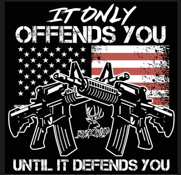 It Only Offends You Until It Defends You Decal - Dirty Doe & Buck Wild 