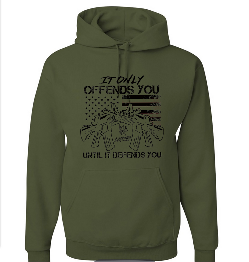 It Only Offends You Until It Defends You Military Green Hoodie - Dirty Doe & Buck Wild 