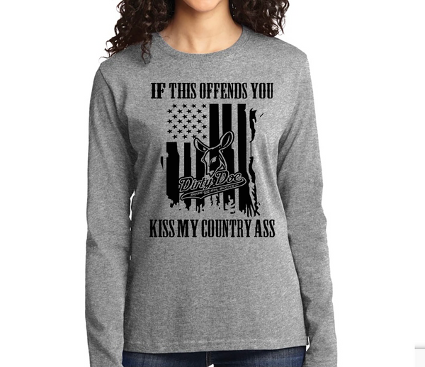 Dirty Doe “If This Offends You Kiss My Country Ass” long sleeve t-shirt - Dirty Doe & Buck Wild 