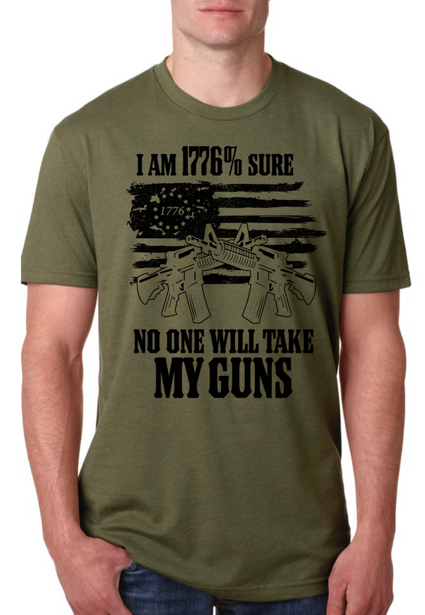 "I Am 1776% Sure No One Will Take My Guns" Black t-shirt - Dirty Doe & Buck Wild 